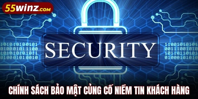 Chính sách bảo mật củng cố niềm tin khách hàng