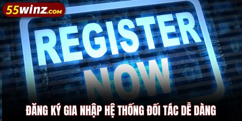 Đăng ký gia nhập hệ thống đối tác dễ dàng