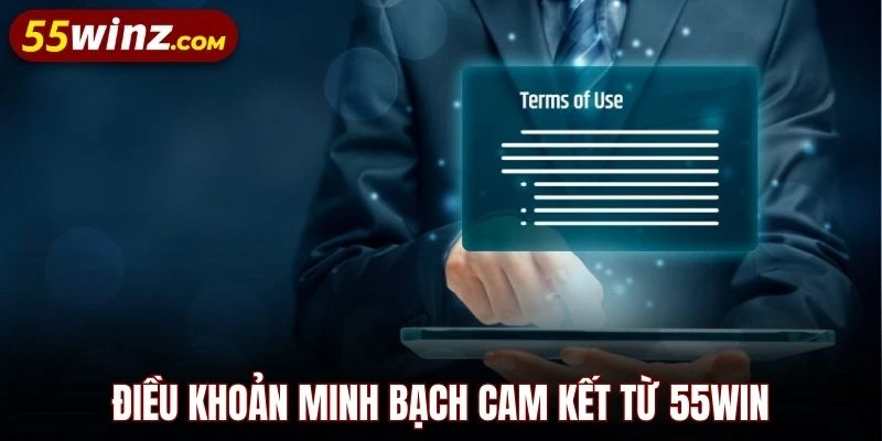 Điều khoản minh bạch cam kết từ 55WIN