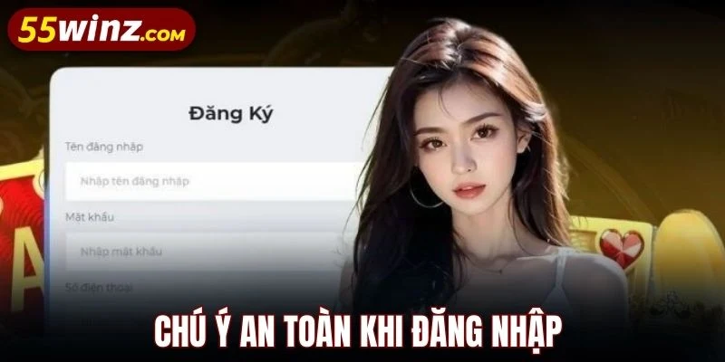 Hướng dẫn đăng nhập 55WIN - Chú ý an toàn