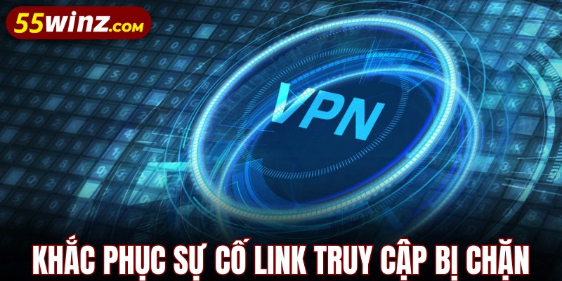 Khắc phục link bị chặn bằng nhiều giải pháp
