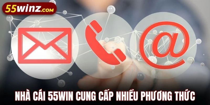 Nhà cái 55WIN cung cấp nhiều phương thức kết nối linh hoạt