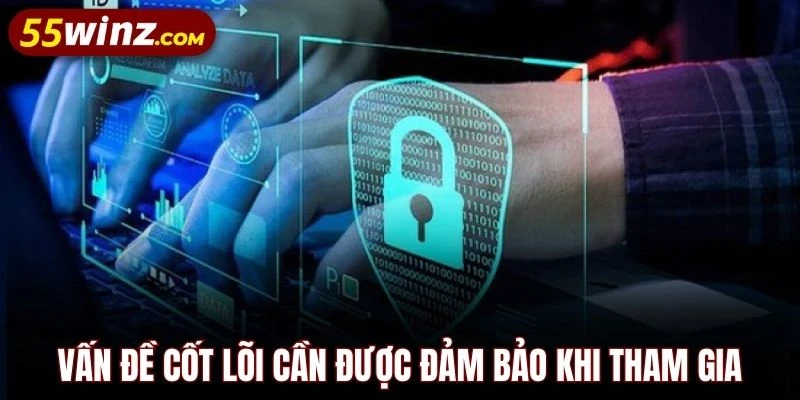 Vấn đề cốt lõi cần được đảm bảo khi tham gia cá cược online