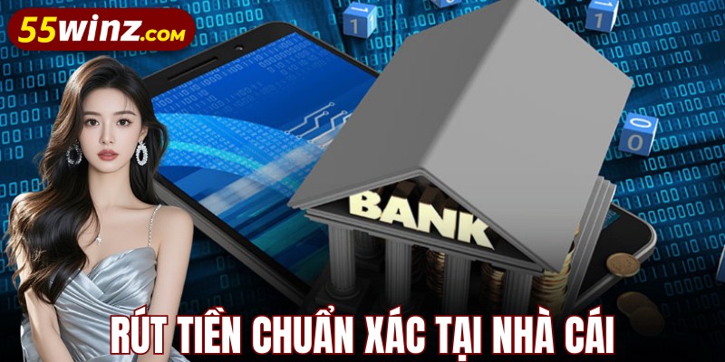 Rút tiền chuẩn xác nhận thưởng nhanh chóng