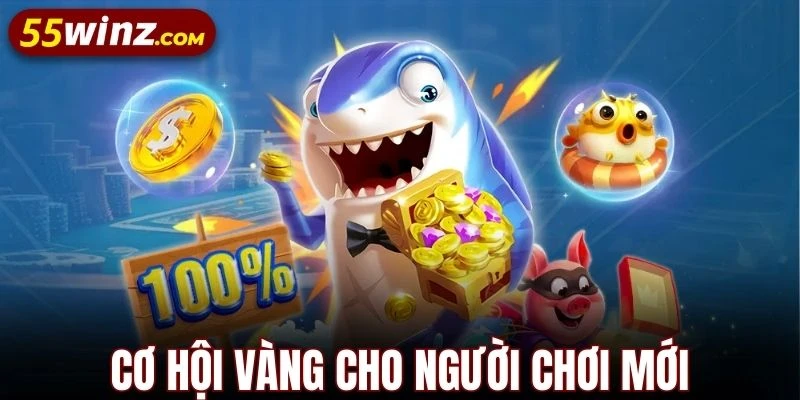 Thưởng 100% nạp đầu ưu đãi hấp dẫn cho tân thủ